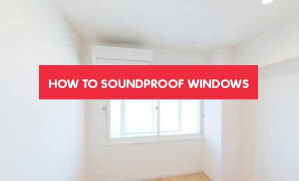 How To Soundproof Windows