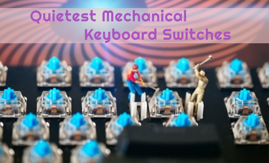 Quietest Mechanical Keyboard Switches